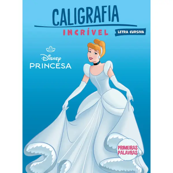 CALIGRAFIA INCRIVEL DISNEY PRINCESAS PRIMEIRAS PALAVRAS